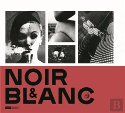 Bertrand.pt - Noir Et Blanc; Une Esthétique De La Photographie, Collections De La Bibliothèque Nationale De France