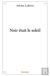 Noir Était Le Soleil