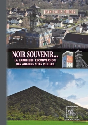 Noir Souvenir... La Fabuleuse Reconversion Des Anciens Sites Miniers