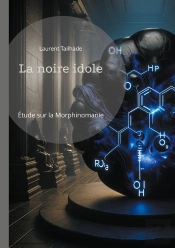 Noire Idole - Etude Sur La Morphinomanie Et