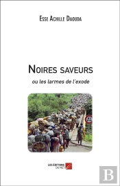Noires Saveurs ; Ou Les Larmes De L'Exode