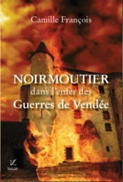 Noirmoutier Dans L'Enfer Des Guerres De Vendée