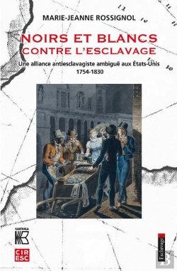 Bertrand.pt - Noirs Et Blancs Contre L'Esclavage : Une Alliance Antiesclavagiste Ambiguë Aux Etats-Unis