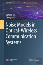 Noise Models In Optical-Wireless Communication Systems