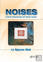 Noises In Optical Communications And Photonic Systems