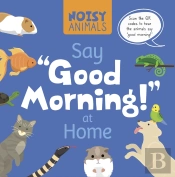 Noisy Animals Say 'Good Morning!' At Home