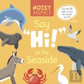 Noisy Animals Say 'Hi!' At The Seaside