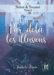 Nolan & Touzani - T03 - Par-Dela Les Illusions - Nolan & Touzani T3