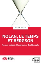 Nolan, Le Temps Et Bergson : Tenet, Le Cinéaste À La Rencontre Du Philosophe