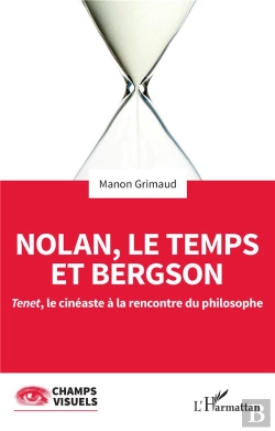 Bertrand.pt - Nolan, Le Temps Et Bergson : Tenet, Le Cinéaste À La Rencontre Du Philosophe