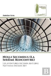 Nolli Secondus (La Sixieme Rencontre) - Les Aventures De John Antoine Nathana Indian Art