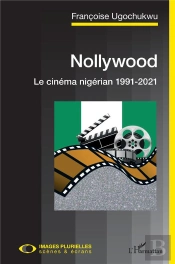 Nollywood, Le Cinéma Nigérian 1991-2021
