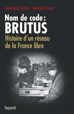 Bertrand.pt - Nom De Code : Brutus ; Histoire D'Un Réseau De La France Libre