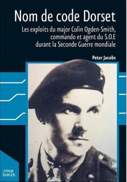 Bertrand.pt - Nom De Code Dorset ; Les Exploits Du Major Colin Ogden-Smith Durant La Seconde Guerre Mondiale