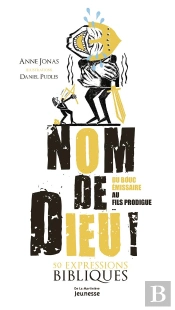 Nom De Dieu ! 50 Expressions Bibliques