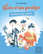 Nom D'Un Poulpe ; Le Pacte De L'Amitié