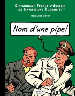 Bertrand.pt - Nom D'Une Pipe ! Dictionnaire Français/Anglais Des Expressions Courantes