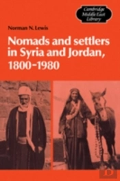 Nomads And Settlers In Syria And Jordan, 1800â€“1980