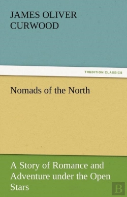 Bertrand.pt - Nomads Of The North A Story Of Romance And Adventure Under The Open Stars