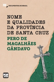 Nome E Qualidades Da Província De Santa Cruz: Trechos Selecionados De 'História Da Província De Santa Cruz'