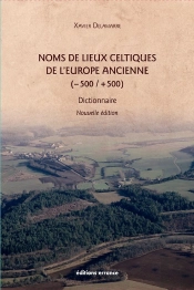 Noms De Lieux Celtiques De L'Europe Ancienne (-500 / +500) ; Dictionnaire (2e Édition)