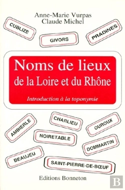 Bertrand.pt - Noms De Lieux De La Loire Et Du Rhône ; Introduction À La Toponymie