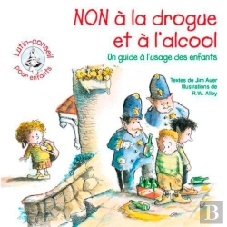 Bertrand.pt - Non À La Drogue Et À L'Alcool ; Un Guide À L'Usage Des Enfants
