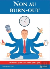 Non Au Burn-Out ; 60 Fiches Pour S'En Sortir Pas À Pas