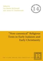 ''Non-Canonical'' Religious Texts In Early Judaism And Early Christianity