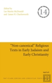 'Non-Canonical' Religious Texts In Early Judaism And Early Christianity