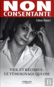 Non Consentante ; Viol Et Récidive : Le Témoignage Qui Ose
