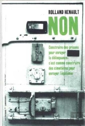 Non ; Construire Des Prisons Pour Enrayer La Délinquance C'Est Comme Construire Des Cimetières Pour E