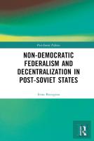 Non-Democratic Federalism And Decentralization In Post-Soviet States