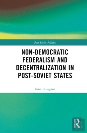Non-Democratic Federalism And Decentralization In Post-Soviet States