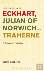Non-Dualism In Eckhart, Julian Of Norwich And Traherne