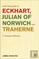Non-Dualism In Eckhart, Julian Of Norwich And Traherne