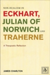 Non-Dualism In Eckhart, Julian Of Norwich And Traherne