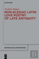 Non-Elegiac Latin Love Poetry Of Late Antiquity