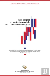 Non-Emploi Et Protection Sociale ; Actes Du Colloque Du Comité Aquitain D'Histoire De La Sécurité Sociale