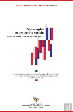 Bertrand.pt - Non-Emploi Et Protection Sociale ; Actes Du Colloque Du Comité Aquitain D'Histoire De La Sécurité Sociale