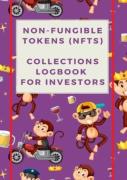 Non-Fungible Tokens (Nfts) Collections Logbook For Investors | Nft Creator Notepad | Nft Trader Notebook | Nft Collector Organiser | Trade Planner | 50 Pages, A5. Log And Track Your Assets With With E