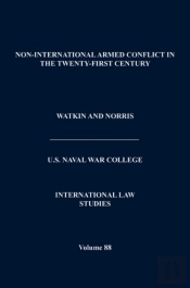 Non-International Armed Conflict In The Twenty-First Century (International Law Studies, Volume 88)