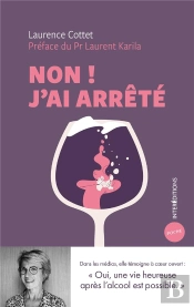 Non ! J'Ai Arrêté : Une Vie Heureuse Après L'Alcool Est Possible
