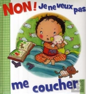 Non, Je Ne Veux Pas; Me Coucher