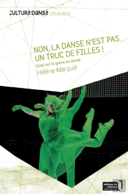 Bertrand.pt - Non, La Danse N'Est Pas Un Truc De Filles ! Essai Sur Le Genre En Danse