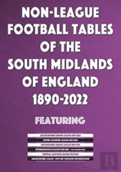 Non-League Football Tables Of The South Midlands Of England 1894-2022