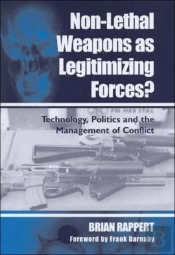 Non-Lethal Weapons As Legitimising Forces?
