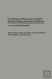 Non-Medical Influences Upon Medical Decision-Making And Referral Behavior