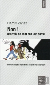 Non ! Nos Voix Ne Sont Pas Une Honte ; Entretiens Avec Des Intellectuels Issues Du Monde De L'Islam