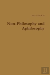 Non-Philosophy And Aphilosophy